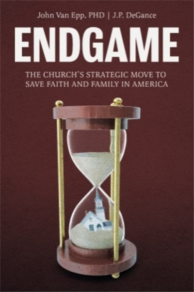 The front cover for the book 'Endgame: The Church's Strategic Move to Save Faith and Family in America' by J.P. De Gance and John Van Epp, which was released Sept. 6, 2021.